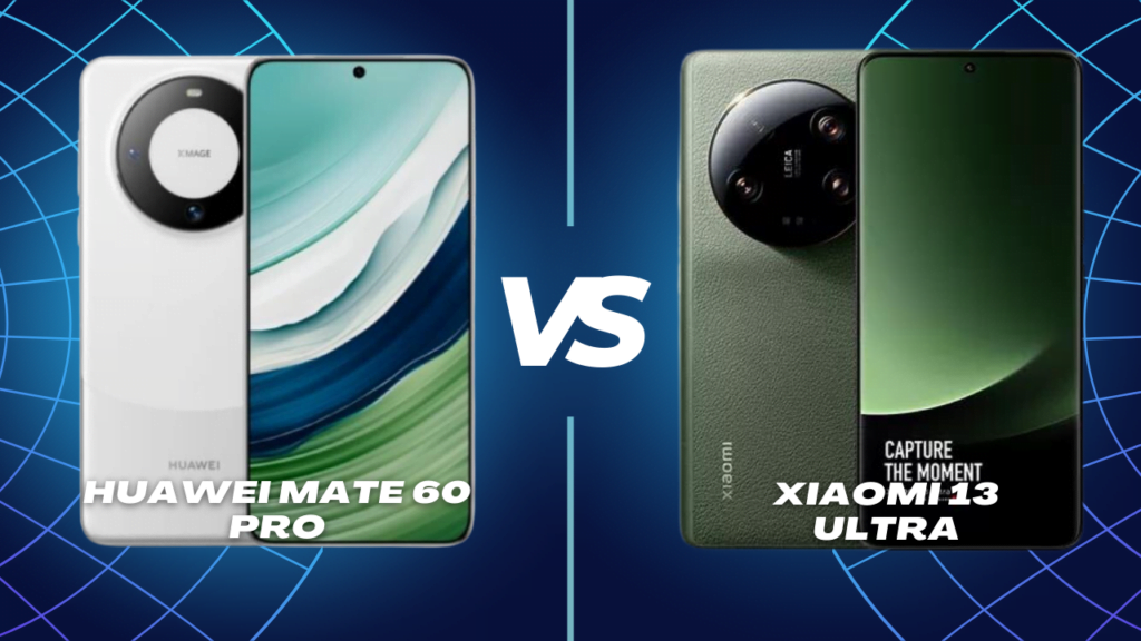 Huawei Mate 60 Pro vs Xiaomi 13 Ultra: Der ultimative Technologie-Vergleich