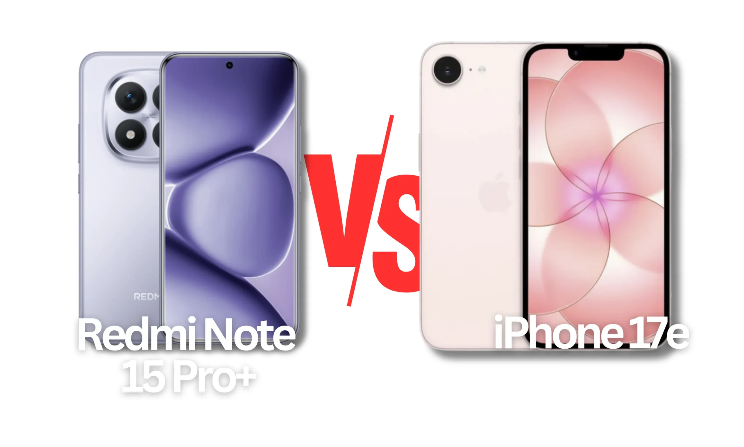 iPhone 17e vs. Redmi Note 15 Pro+ -