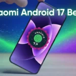 Beta von Android 17 für Xiaomi 17 und 17 Ultra -